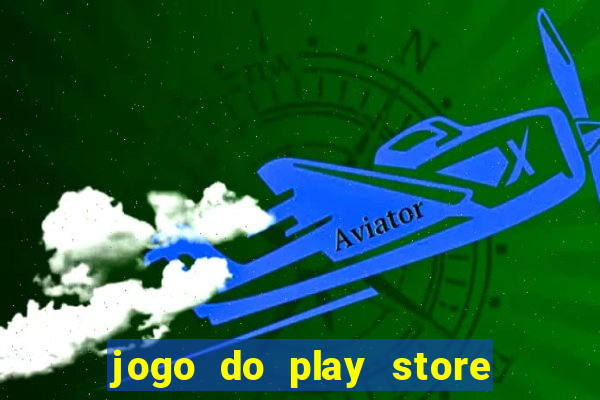 jogo do play store que ganha dinheiro de verdade